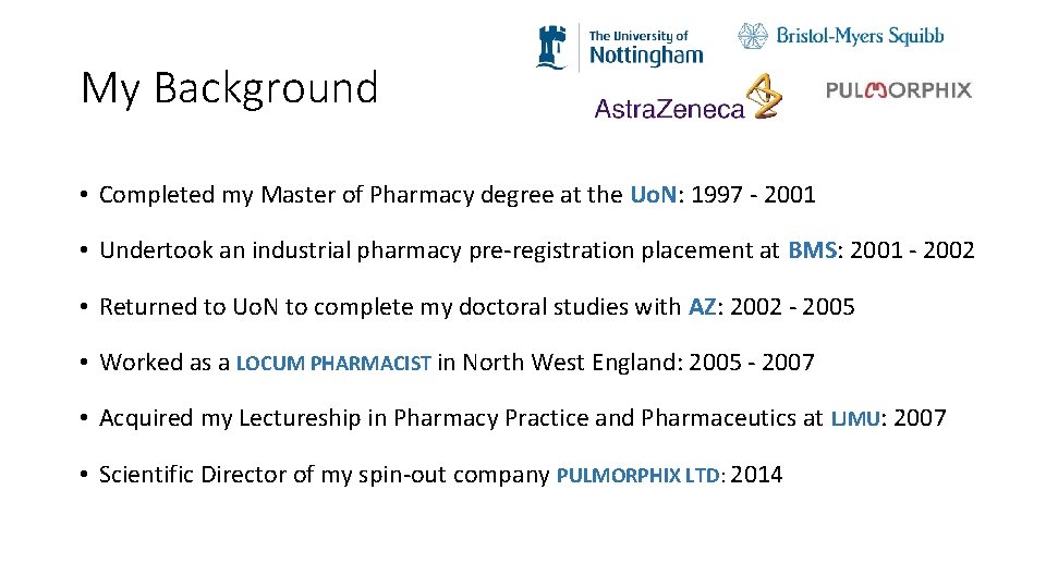 My Background • Completed my Master of Pharmacy degree at the Uo. N: 1997