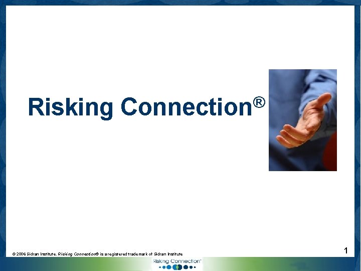 Risking ® Connection © 2006 Sidran Institute. Risking Connection® is a registered trademark of