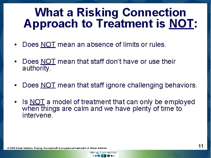 What a Risking Connection Approach to Treatment is NOT: • Does NOT mean an