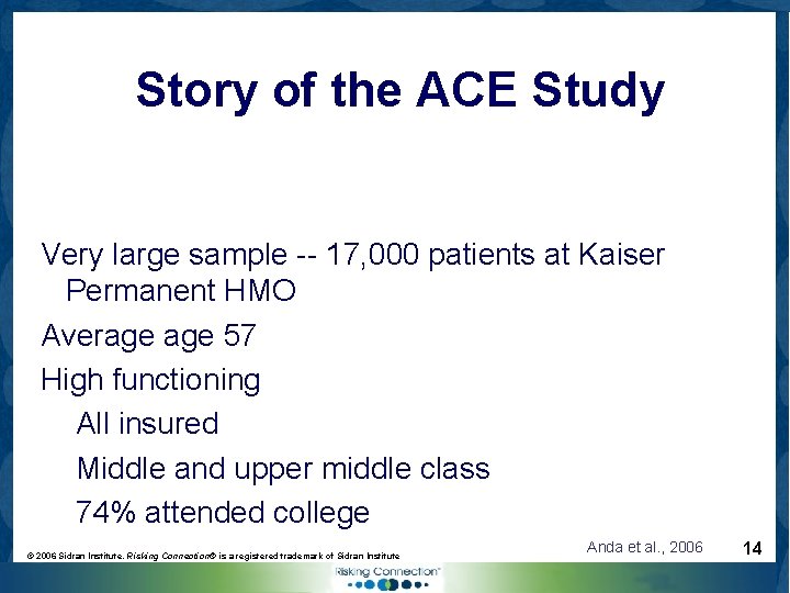 Story of the ACE Study Very large sample -- 17, 000 patients at Kaiser
