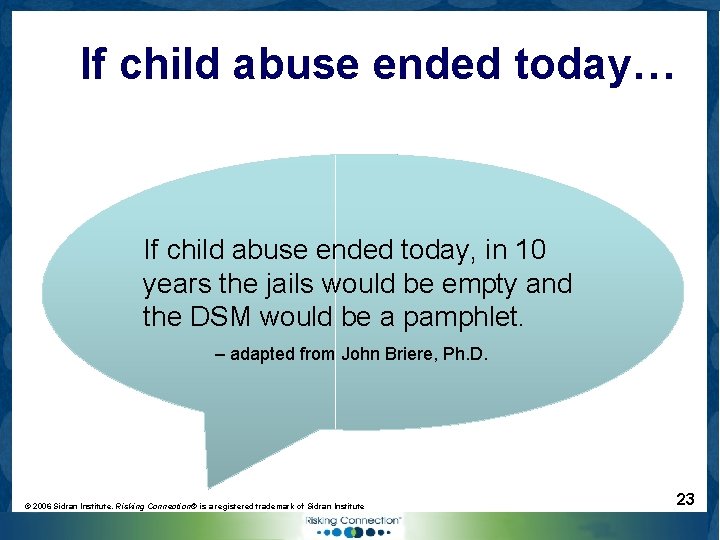 If child abuse ended today… If child abuse ended today, in 10 years the