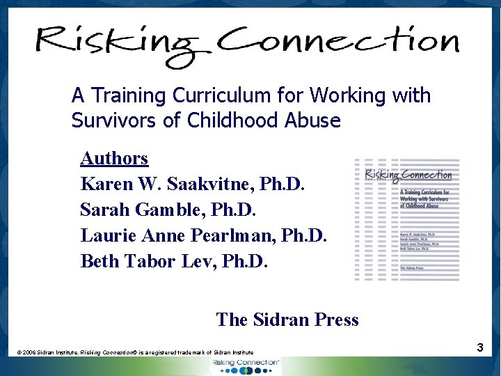 A Training Curriculum for Working with Survivors of Childhood Abuse Authors Karen W. Saakvitne,