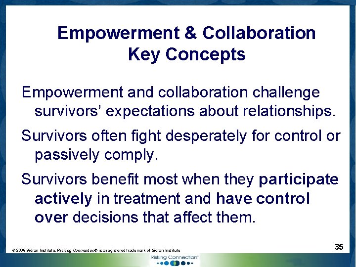 Empowerment & Collaboration Key Concepts Empowerment and collaboration challenge survivors’ expectations about relationships. Survivors