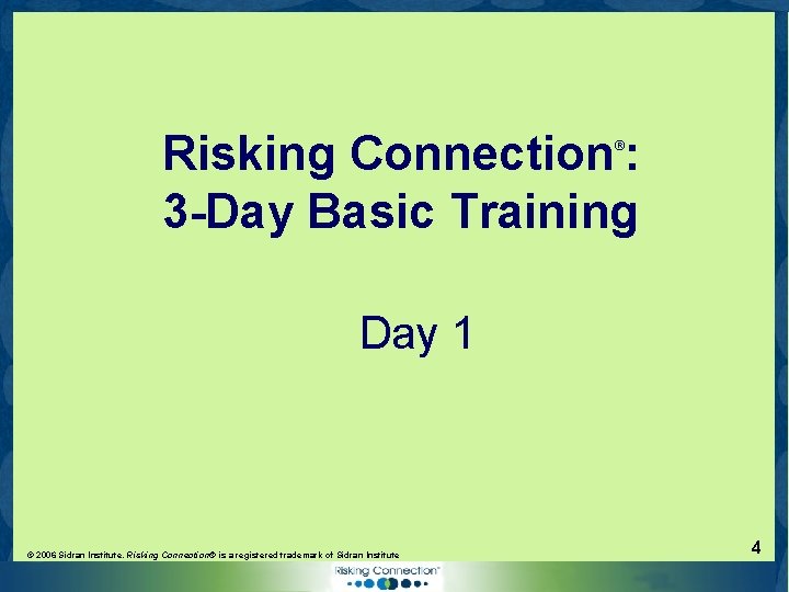 Risking Connection : 3 -Day Basic Training ® Day 1 © 2006 Sidran Institute.
