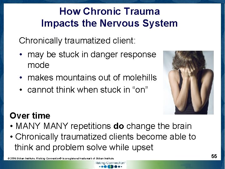 How Chronic Trauma Impacts the Nervous System Chronically traumatized client: • may be stuck