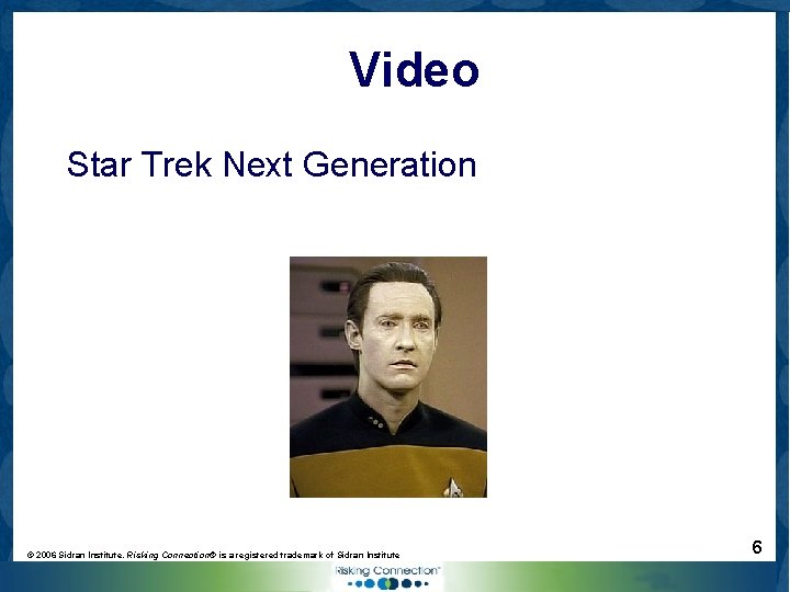 Video Star Trek Next Generation © 2006 Sidran Institute. Risking Connection® is a registered