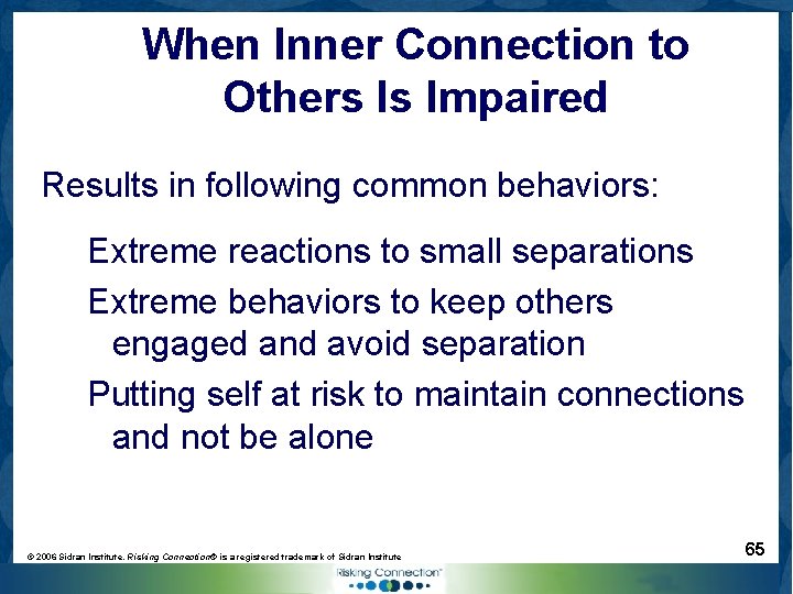 When Inner Connection to Others Is Impaired Results in following common behaviors: Extreme reactions