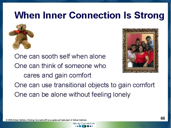 When Inner Connection Is Strong One can sooth self when alone One can think