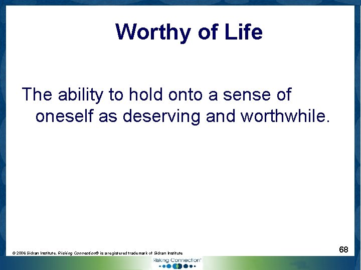 Worthy of Life The ability to hold onto a sense of oneself as deserving