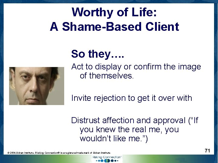 Worthy of Life: A Shame-Based Client So they…. Act to display or confirm the