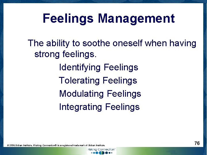 Feelings Management The ability to soothe oneself when having strong feelings. Identifying Feelings Tolerating
