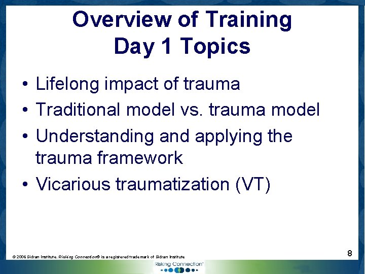 Overview of Training Day 1 Topics • Lifelong impact of trauma • Traditional model