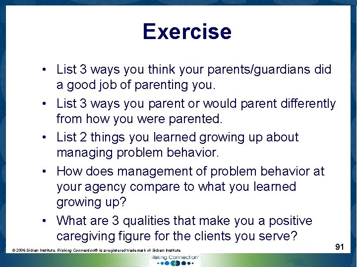 Exercise • List 3 ways you think your parents/guardians did a good job of