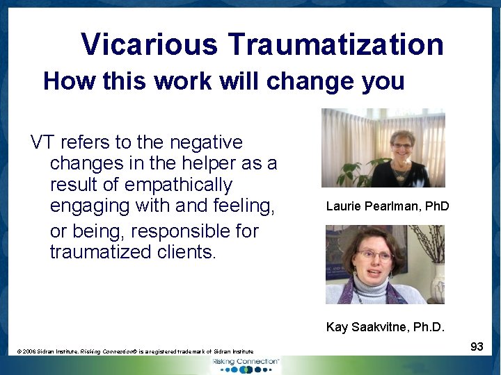 Vicarious Traumatization How this work will change you VT refers to the negative changes