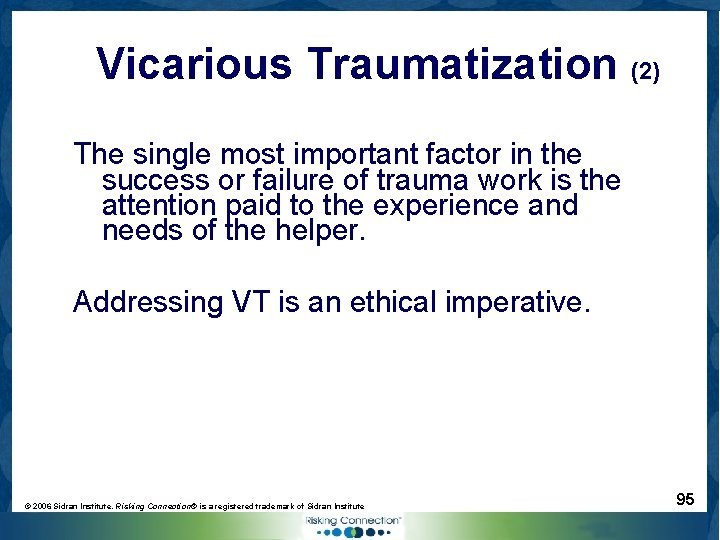 Vicarious Traumatization (2) The single most important factor in the success or failure of
