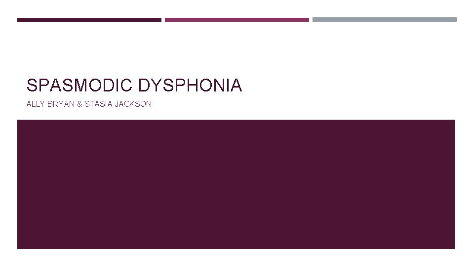 SPASMODIC DYSPHONIA ALLY BRYAN & STASIA JACKSON 
