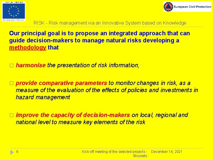 RISK - Risk management via an Innovative System based on Knowledge Our principal goal