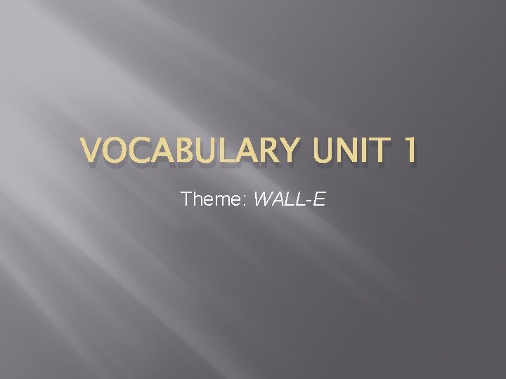 VOCABULARY UNIT 1 Theme: WALL-E 