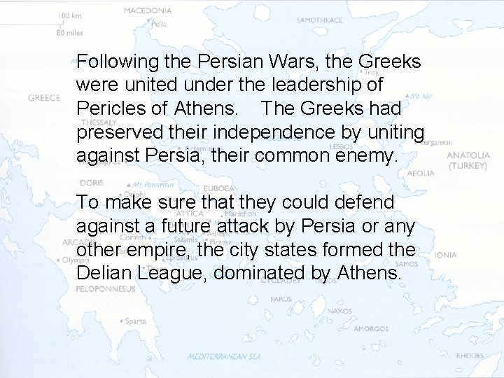 Following the Persian Wars, the Greeks were united under the leadership of Pericles of