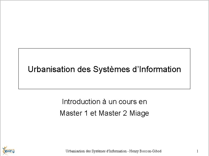 Urbanisation des Systèmes d’Information Introduction à un cours en Master 1 et Master 2