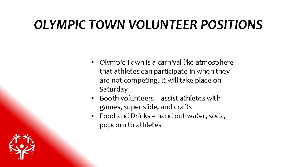 OLYMPIC TOWN VOLUNTEER POSITIONS • Olympic Town is a carnival like atmosphere that athletes