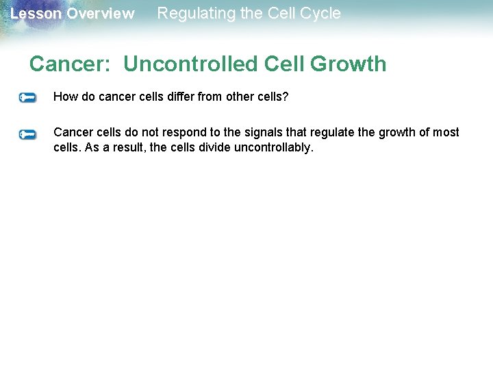 Lesson Overview Regulating the Cell Cycle Cancer: Uncontrolled Cell Growth How do cancer cells