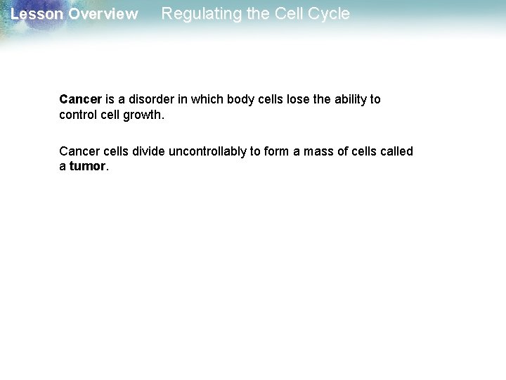 Lesson Overview Regulating the Cell Cycle Cancer is a disorder in which body cells