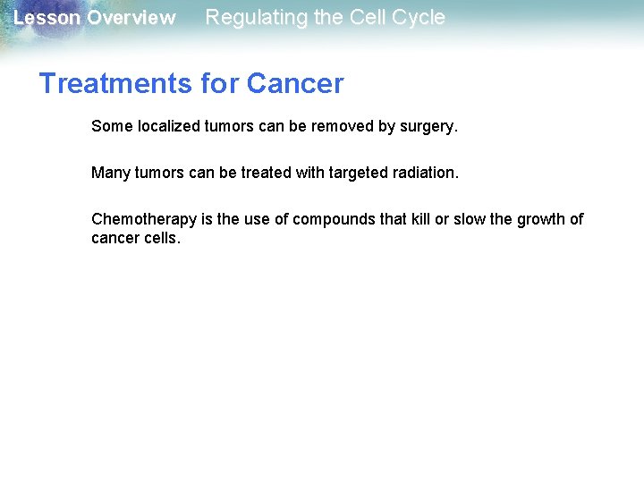 Lesson Overview Regulating the Cell Cycle Treatments for Cancer Some localized tumors can be