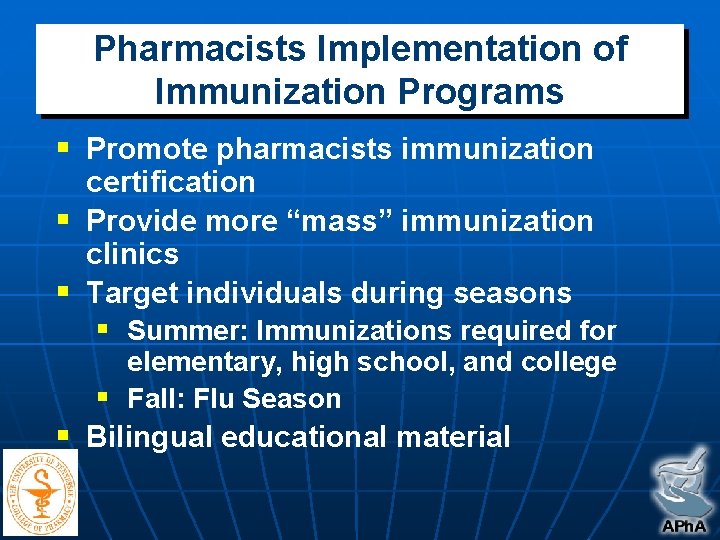 Pharmacists Implementation of Immunization Programs § Promote pharmacists immunization certification § Provide more “mass”