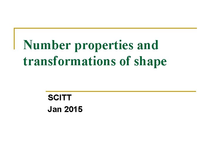 Number properties and transformations of shape SCITT Jan 2015 