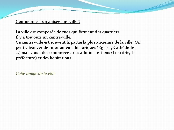 Comment est organisée une ville ? La ville est composée de rues qui forment