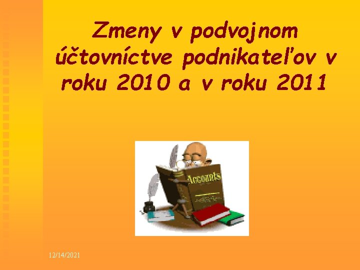 Zmeny v podvojnom účtovníctve podnikateľov v roku 2010 a v roku 2011 12/14/2021 