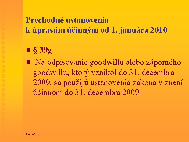 Prechodné ustanovenia k úpravám účinným od 1. januára 2010 § 39 g n Na