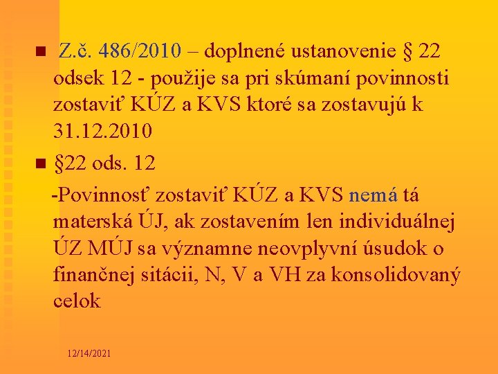 Z. č. 486/2010 – doplnené ustanovenie § 22 odsek 12 - použije sa pri