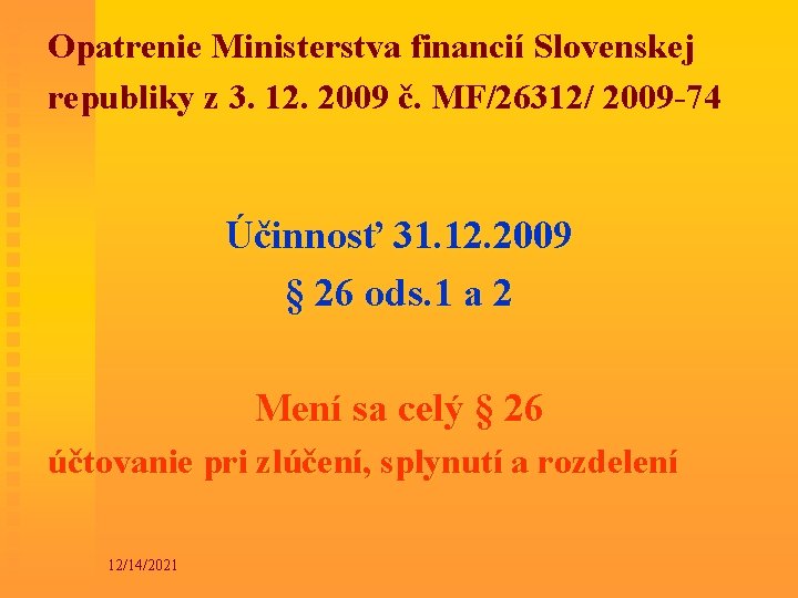 Opatrenie Ministerstva financií Slovenskej republiky z 3. 12. 2009 č. MF/26312/ 2009 -74 Účinnosť