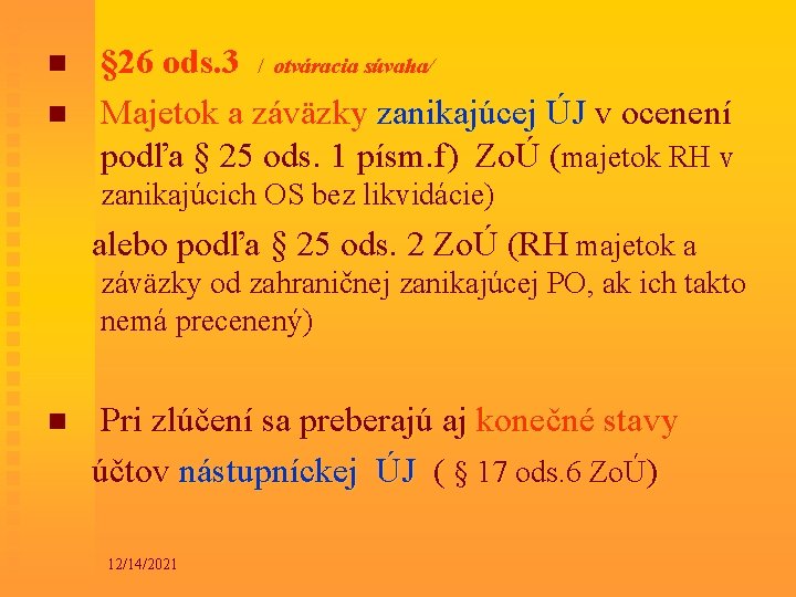 n n § 26 ods. 3 / otváracia súvaha/ Majetok a záväzky zanikajúcej ÚJ