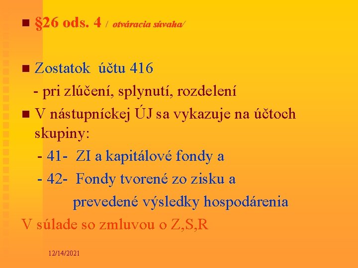 n § 26 ods. 4 / otváracia súvaha/ Zostatok účtu 416 - pri zlúčení,