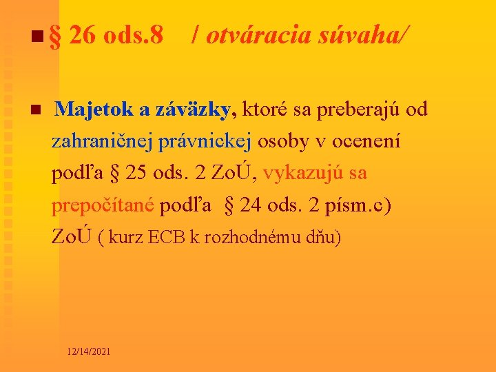 n § 26 ods. 8 n / otváracia súvaha/ Majetok a záväzky, ktoré sa