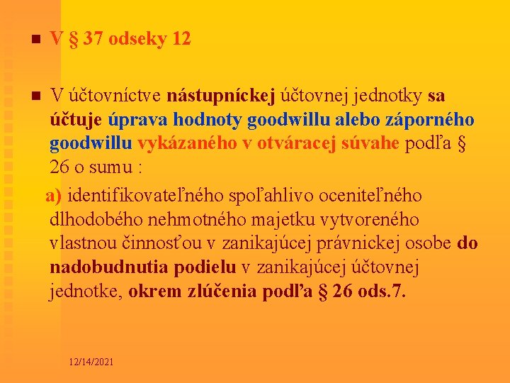 n V § 37 odseky 12 n V účtovníctve nástupníckej účtovnej jednotky sa účtuje