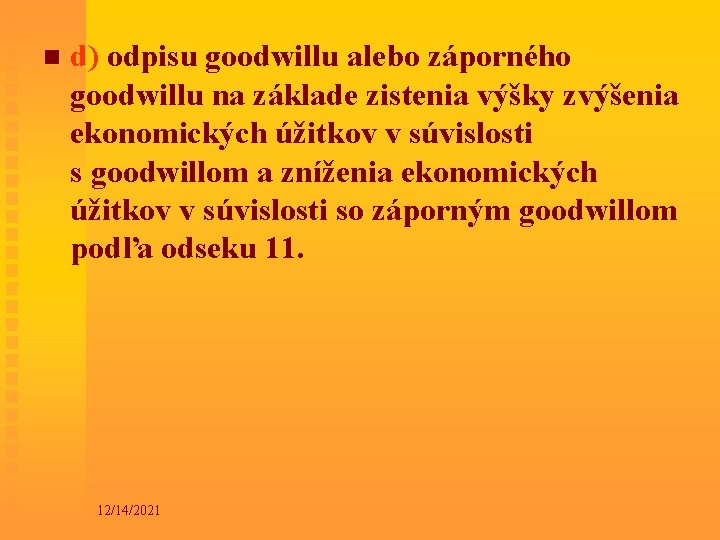 n d) odpisu goodwillu alebo záporného goodwillu na základe zistenia výšky zvýšenia ekonomických úžitkov