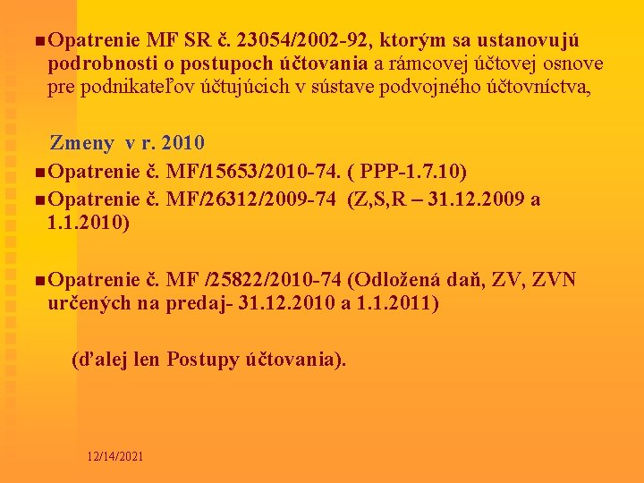 n Opatrenie MF SR č. 23054/2002 -92, ktorým sa ustanovujú podrobnosti o postupoch účtovania