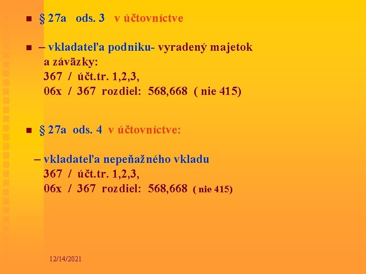 n § 27 a ods. 3 v účtovníctve n – vkladateľa podniku- vyradený majetok