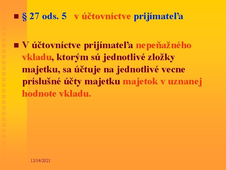 n § 27 ods. 5 v účtovníctve prijímateľa n V účtovníctve prijímateľa nepeňažného vkladu,