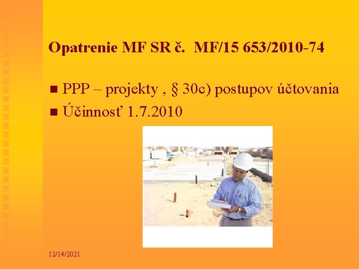 Opatrenie MF SR č. MF/15 653/2010 -74 PPP – projekty , § 30 c)