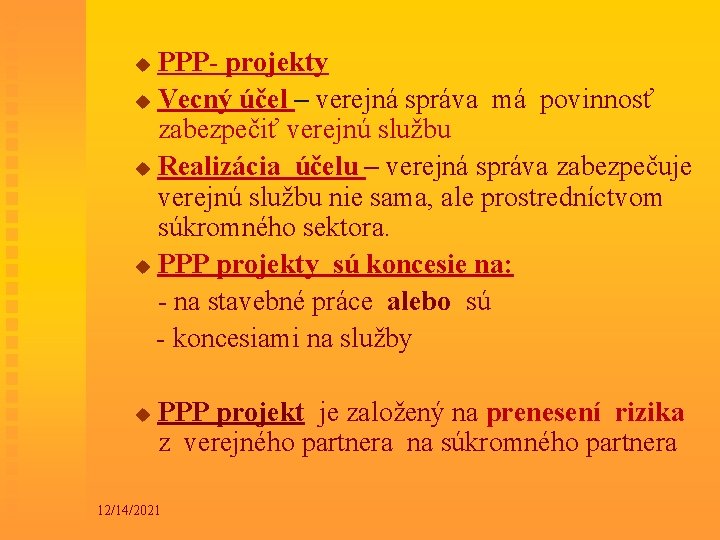 PPP- projekty u Vecný účel – verejná správa má povinnosť zabezpečiť verejnú službu u