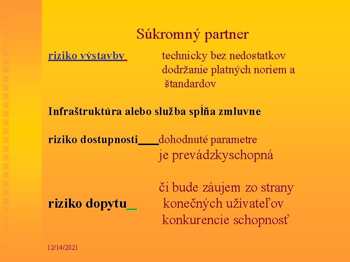 Súkromný partner riziko výstavby technicky bez nedostatkov dodržanie platných noriem a štandardov Infraštruktúra alebo