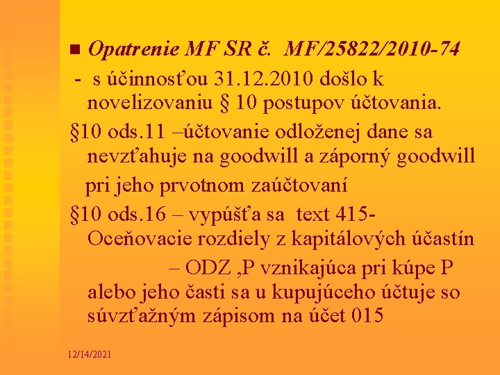 Opatrenie MF SR č. MF/25822/2010 -74 - s účinnosťou 31. 12. 2010 došlo k