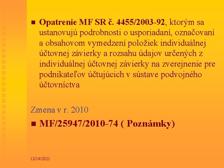 n Opatrenie MF SR č. 4455/2003 -92, ktorým sa ustanovujú podrobnosti o usporiadaní, označovaní