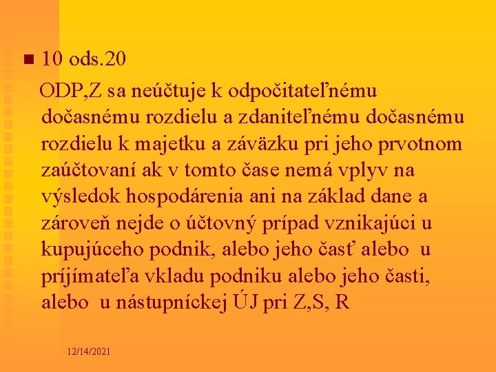 n 10 ods. 20 ODP, Z sa neúčtuje k odpočitateľnému dočasnému rozdielu a zdaniteľnému