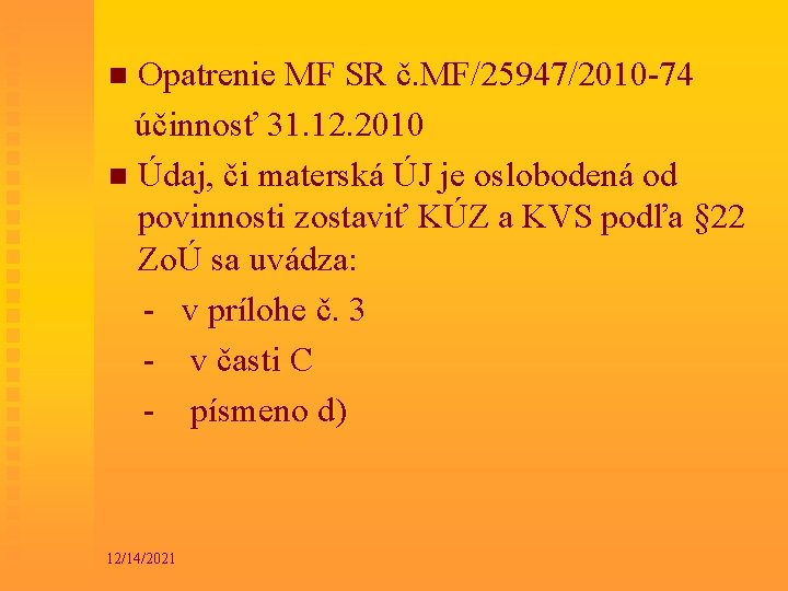 Opatrenie MF SR č. MF/25947/2010 -74 účinnosť 31. 12. 2010 n Údaj, či materská